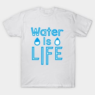 Water Is Life T-Shirt